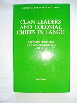 Clan Leaders and Colonial Chiefs in Lango: The Political History of an East African Stateless Soc...