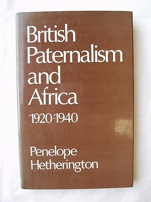 British Paternalism and Africa, 1920-1940