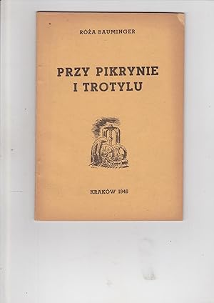 Image du vendeur pour PRZY PIKRYNIE I TROTYLU (OBOZ PRACY PRZYMUSOWEJ W SKARZYSKU-KAMIENNEJ) mis en vente par Meir Turner