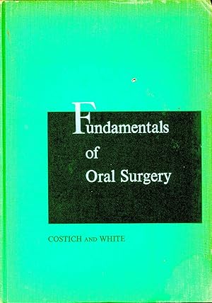 Image du vendeur pour Fundamentals of oral surgery. [Medication and anesthesia; Removal of teeth; Bone surgery; Soft-tissue surgery; Surgery for accidental injuries; Replantation, transplantation and implantation; Postoperative care; Orthodontic surgery; etc] mis en vente par Joseph Valles - Books
