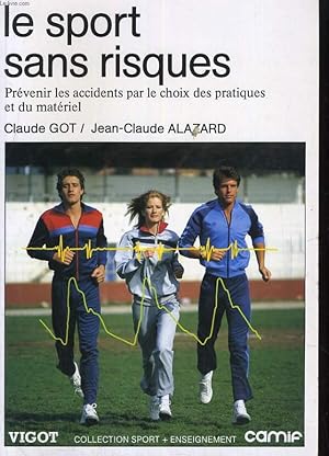 Seller image for LE SPORT SANS RISQUES. PREVENIR LES ACCIDENTS PAR LE CHOIX DES PRATIQUES ET DU MATERIEL for sale by Le-Livre