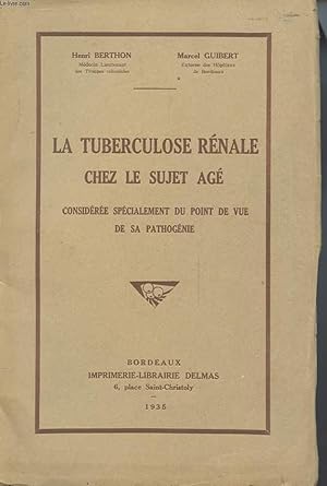 Image du vendeur pour LA TUBERCULOSE RENALE CHEZ LE SUJET AGE CONSIDEREE SPECIALEMENT DU POINT DE VUE DE SA PATHOGENIE mis en vente par Le-Livre