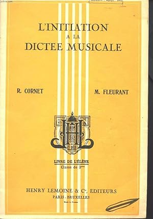 Seller image for L'INITIATION A LA DICTEE MUSICALE - LIVRE DE L'ELEVE - CLASSE DE 3e for sale by Le-Livre