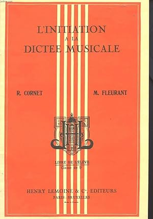 Seller image for L'INITIATION A LA DICTEE MUSICALE - LIVRE DE L'ELEVE - CLASSE DE 5e for sale by Le-Livre