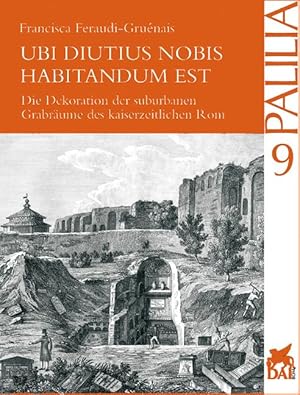 Image du vendeur pour Ubi diutius nobis habitandum est, Die Innendekoration der kaiserzeitlichen Grber Roms mis en vente par Dr. L. Reichert Verlag