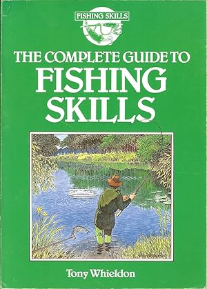 Seller image for THE COMPLETE GUIDE TO FISHING SKILLS. By Tony Whieldon. for sale by Coch-y-Bonddu Books Ltd