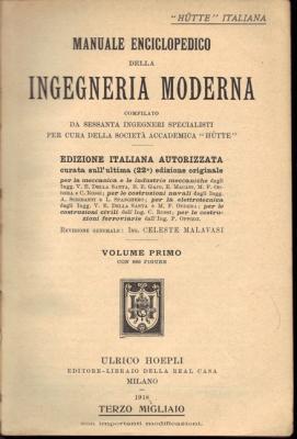 Hütte Italiana. Manuale Enciclopedico della Ingegneria Moderna, compilato da Sessanta Ingegneri s...