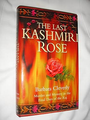 The Last Kashmiri Rose : Murder and Mystery in the Final Days of the Raj