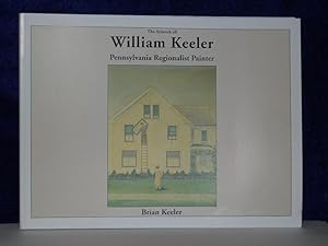 Seller image for The Artwork of: William Keeler, Pennsylvania Regionalist Painter.SIGNED by author for sale by Gil's Book Loft