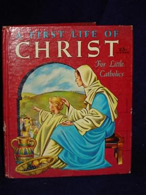 Seller image for A First Life of Christ for Little Catholics for sale by Gil's Book Loft