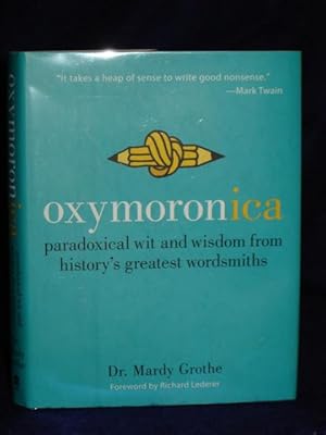 Immagine del venditore per Oxymoronica: paradoxical wit and wisdom from history's greatest wordsmiths venduto da Gil's Book Loft