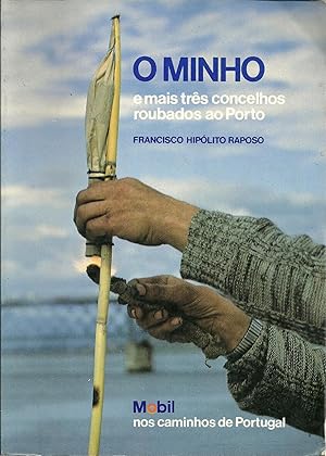 O MINHO. E Mais Três Concelhos Roubados ao Porto.