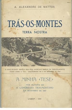 TRÁS-OS-MONTES. Terra Nostra. A Minha "Tese", por ocasião do II Congresso Transmontano em Setembr...