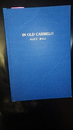 Bild des Verkufers fr In Old Carmelo ,a love story of California, CARMEL Valley IN 1820, in Beige Illustrated DUSTJACKET, SIGNED BY Alice Ball, RECREATED THE OLD DAYS & CUSTOMS OF SPANISH ARCADIA IN A NARRATIVE POEM zum Verkauf von Bluff Park Rare Books