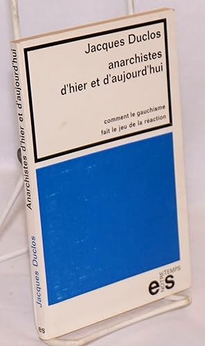 Anarchistes d'hier et d'aujourd'hui: comment le gauchisme fait le jeu de la réaction