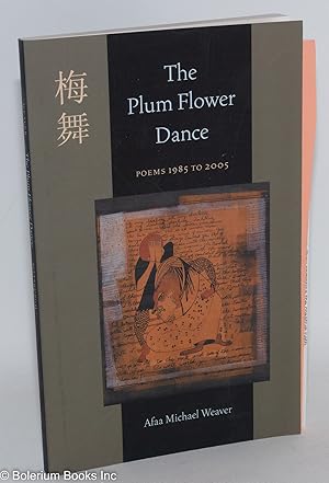 Image du vendeur pour The plum flower dance; poems from 1985 to 2005 mis en vente par Bolerium Books Inc.