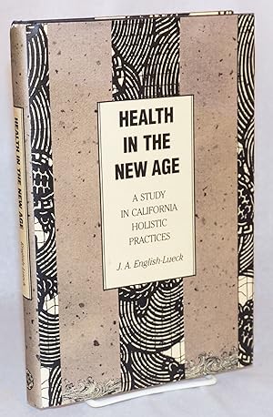 Seller image for Health in the new age; a study in California holistic practices for sale by Bolerium Books Inc.