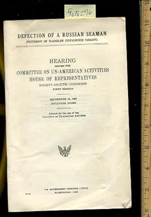 Immagine del venditore per defection of a Russian Seaman : Testimoney of Vladislaw Stepanovich Tarasov : Hearing Before the Comittee on Un American Activities house of Representatives Eighty Eighth Congress First Session, September 19, 1963 Indluding Index venduto da GREAT PACIFIC BOOKS