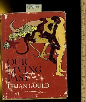 Seller image for Our Living Past [human Evolution, Critical / practical study ; review reference ; biographical details ; in depth research ; practice / process explained ; eductation / learning ; discussion] for sale by GREAT PACIFIC BOOKS