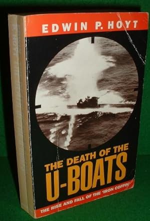 Immagine del venditore per THE DEATH OF THE U BOATS The Rise and Fall of the Iron Coffin venduto da booksonlinebrighton