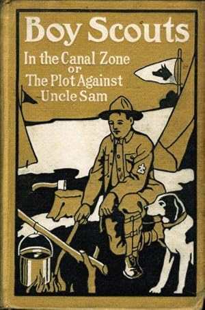 Image du vendeur pour BOY SCOUTS IN THE CANAL ZONE OR THE PLOT AGAINST UNCLE SAM. Boy Scouts Series #2. mis en vente par Bookfever, IOBA  (Volk & Iiams)