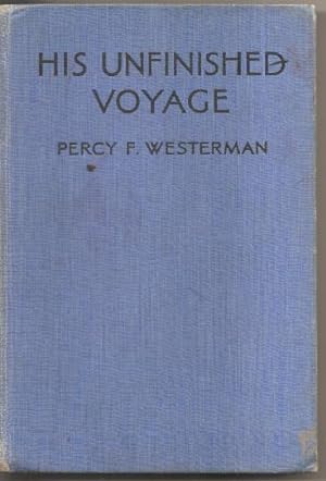 Seller image for His Unfinished Voyage for sale by Ripping Yarns