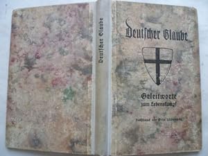 Seller image for Deutscher Glaube. Geleitworte zum Lebenskampf. Aus Dichtung und Spruchweisheit gefgt. for sale by Ostritzer Antiquariat