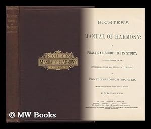 Seller image for Richter's Manual of Harmony : A Practical Guide to its Study Expressly Prepared for the Conservatory of Music At Leipsic for sale by MW Books Ltd.