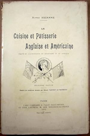 La Cuisine et Patisserie Anglaise et Americaine: Traite de L'Alimentation en Angleterre et en Ame...
