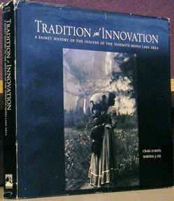 Immagine del venditore per Tradition and Innovation: A Basket History of the Indians of the Yosemite-Mono Lake Area venduto da Moe's Books