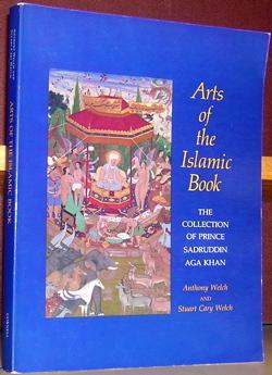 Imagen del vendedor de Arts of the Islamic Book: The Collection of Prince Sadruddin Aga Khan a la venta por Moe's Books