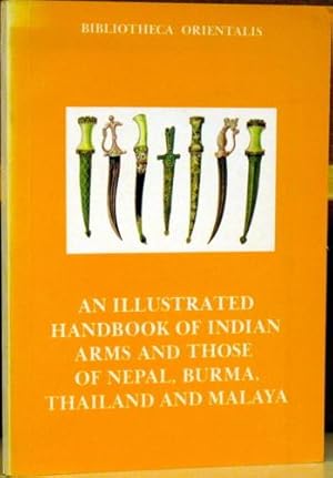 Seller image for An Illustrated Handbook of Indian Arms and those of Nepal, Burma, Thailand Malaya for sale by Moe's Books