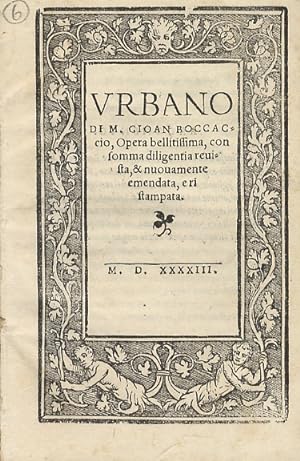 Urbano di m. Gioan Boccaccio, Opera bellitissima [sic], con somma diligentia reuista, & nuouament...