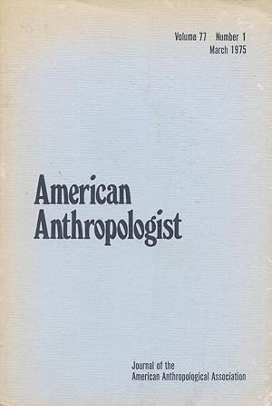 Image du vendeur pour AMERICAN ANTHROPOLOGIST, Volume 77, Number 1, March 1975 mis en vente par 100POCKETS