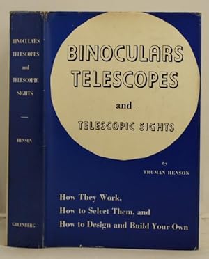 Bild des Verkufers fr Binoculars, Telescopes and telescopic Sights. How they work, how to select them, and how to design and build your own. zum Verkauf von Leakey's Bookshop Ltd.