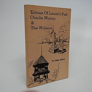 Echoes Of Laurel's Past: Charles Murray & The Willsons