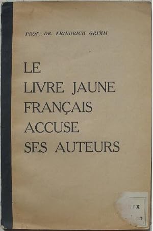 Image du vendeur pour Le livre jaune franais accuse ses auteurs. mis en vente par Librairie les mains dans les poches