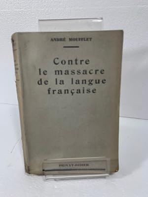 Seller image for CONTRE LE MASSACRE DE LA LANGUE FRANAISE ANDRE MOUFFLET for sale by LIBRERIA ANTICUARIA SANZ