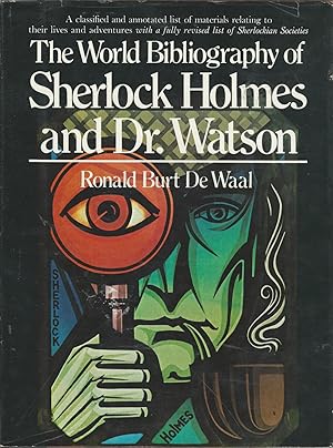 Bild des Verkufers fr The World Bibliography of Sherlock Holmes and Dr. Watson: A Classified and Annotated List of Materials Relating to Their Lives and Adventures zum Verkauf von Dorley House Books, Inc.