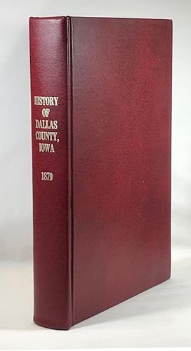 The History of Dallas County, Iowa Containing A History of the County, Its Cities, Towns, &c., A ...