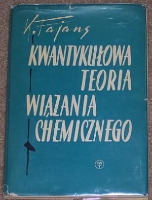 Seller image for Kwantykulowa Teoria Wiazania Chemicznego (Alexander Turyn Association Copy) for sale by Pensees Bookshop