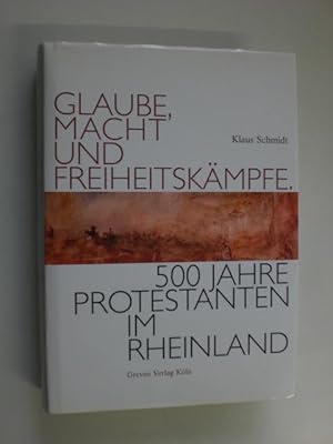 Glaube, Macht und Freiheitskämpfe. 500 Jahre Protestanten im Rheinland.