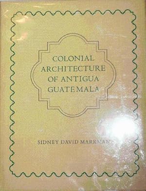 Image du vendeur pour Colonial Architecture Of Antigua Guatemala mis en vente par Derringer Books, Member ABAA