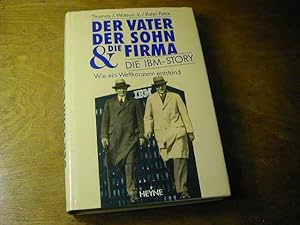 Seller image for Der Vater, der Sohn & die Firma : die IBM-Story for sale by Antiquariat Fuchseck