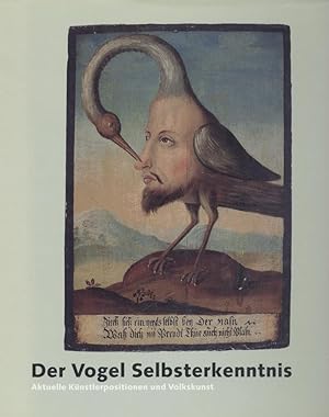 Seller image for Der Vogel Selbsterkenntnis. Aktuelle Knstlerpositionen und Volkskunst. Ausstellungskatalog. for sale by Antiquariat Kaner & Kaner GbR