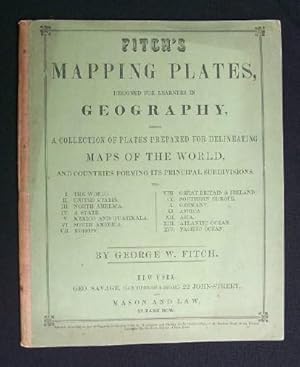 Fitch's Mapping Plates Designed for Learners in Geography being a Collection of Plates prepared f...