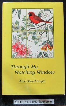 Seller image for Through My Watching Window: Wings and Other Nature Things. for sale by Kurtis A Phillips Bookseller