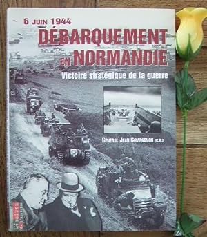 Seller image for 6 juin 1944, dbarquement en Normandie, victoire statgique de la guerre for sale by Bonnaud Claude