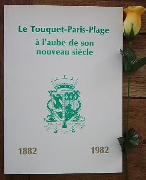 Image du vendeur pour Le Touquet-Paris-Plage  l'aube de son nouveau sicle 1882-1982 mis en vente par Bonnaud Claude