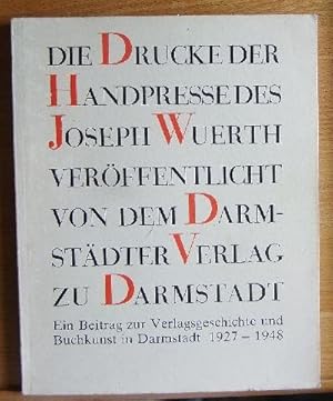 Der Darmstädter Verlag - Handpresse Joseph Würth. Ein Beitrag zur Verlagsgeschichte und Buchkunst...